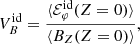 $$ \begin{aligned} V_{B}^\mathrm{id} = \frac{\langle \mathcal{E} ^\mathrm{id}_\varphi (Z=0) \rangle }{\langle B_Z (Z=0)\rangle }, \end{aligned} $$
