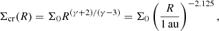 $$ \begin{aligned} \Sigma _{\rm cr}(R) = \Sigma _0 R^{(\gamma +2)/(\gamma -3)} = \Sigma _0 \left(\frac{R}{1 \, \mathrm{au} }\right)^{-2.125}, \end{aligned} $$