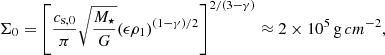 $$ \begin{aligned} \Sigma _0=\left[\frac{c_{\rm s,0}}{\pi }\sqrt{\frac{M_\star }{G}}(\epsilon \rho _1)^{(1-\gamma )/2} \right]^{2/(3-\gamma )}\approx 2\times 10^{5} \, \mathrm g \, cm^{-2} , \end{aligned} $$