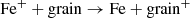 $$ \begin{aligned} \mathrm{Fe^+} + \mathrm{grain} \rightarrow \mathrm{Fe} + \mathrm{grain^+} \end{aligned} $$