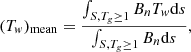 $$ \begin{aligned}&(T_{ w})_{\rm mean} = \frac{\int _{S,T_g\ge 1}B_nT_{ w}\mathrm{d}s}{\int _{S,T_g\ge 1}B_{n}\mathrm{d}s},\end{aligned} $$