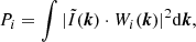 $$ \begin{aligned} P_i = \int | \tilde{I}(\boldsymbol{k})\cdot W_i (\boldsymbol{k})|^2 \mathrm{d}\boldsymbol{k}, \end{aligned} $$