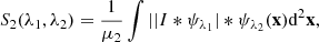 $$ \begin{aligned} S_2({\lambda _1,\lambda _2}) = \frac{1}{\mu _2} \int ||I * \psi _{\lambda _1}| * \psi _{\lambda _2}(\mathbf x )\mathrm{d}^2\mathbf x , \end{aligned} $$