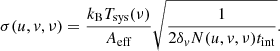 $$ \begin{aligned} \sigma (u, v, \nu )=\frac{k_{\mathrm{B} } T_{\mathrm{sys} }(\nu )}{A_{\mathrm{eff} }} \sqrt{\frac{1}{2 \delta _v N(u, v, \nu ) t_{\mathrm{int} }}} .\end{aligned} $$