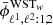 $ \bar{\phi}_{\ell^1,\ell^2:1,2}^{\mathrm{WST}_w} $