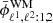 $ \bar{\phi}_{\ell^1,\ell^2:1,2}^{\mathrm{WM}} $