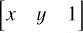 $\left[ {\matrix{ {x\,\,\,\,\,y\,\,\,\,\,1} \cr } } \right]$