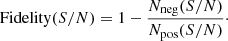 $$ \begin{aligned} \mathrm{Fidelity}(S/N) = 1 - \frac{N_{\rm neg} (S/N)}{N_{\rm pos} (S/N)}\cdot \end{aligned} $$