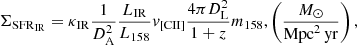 $$ \begin{aligned} \Sigma _{\mathrm{SFR}_{\mathrm{IR}}} = \kappa _{\mathrm{IR}} \frac{1}{D_{\rm A}^{2}} \frac{L_{\mathrm{IR}}}{L_{158}} v_{\rm [CII]} \frac{4 \pi D_{\rm L}^{2}}{1+z} m_{158}, \left(\frac{M_{\odot }}{\mathrm{Mpc}^2\,\mathrm{yr}}\right), \end{aligned} $$