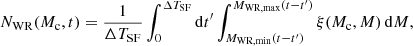 $$ \begin{aligned} N_{\rm WR}(M_{\rm c},t) = \frac{1}{\Delta T_{\rm SF}} \int _{0}^{\Delta T_{\rm SF}} \mathrm{d}t^\prime \int _{M_{\rm WR,\min }(t-t^\prime )}^{M_{\rm WR,\max }(t-t^\prime )} \xi (M_{\rm c}, M) \,\mathrm{d}M, \end{aligned} $$