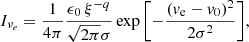 $$ \begin{aligned} I_{\nu _e} = \frac{1}{4\pi }\frac{\epsilon _0\, \xi ^{-q}}{\sqrt{2\pi }\sigma } \exp {\left[-\frac{(v_{\rm e} - v_0)^2}{2\sigma ^2}\right]}, \end{aligned} $$
