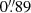 $ 0{{\overset{\prime\prime}{.}}}89 $