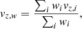 $$ \begin{aligned}&v_{z,w}=\frac{\sum _{i}w_i v_{z,i}}{\sum _i w_i}, \end{aligned} $$