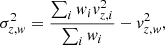 $$ \begin{aligned}&\sigma _{z,w}^2 = \frac{\sum _i w_i v_{z,i}^2}{\sum _i w_i}-v_{z,w}^2, \end{aligned} $$