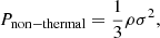 $$ \begin{aligned} P_{\rm non-thermal} = \frac{1}{3}\rho \sigma ^2, \end{aligned} $$