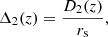$$ \begin{aligned} \Delta _2(z) = \frac{D_2(z)}{r_\mathrm{s} }, \end{aligned} $$