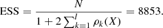 $$ \begin{aligned} \mathrm{ESS} = \frac{N}{1+2\sum ^{l}_{k=1}\rho _k(X)}=8853. \end{aligned} $$