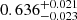 $ 0.636^{+0.021}_{-0.023} $