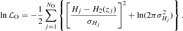 $$ \begin{aligned} \ln \mathcal{L} _{\rm O} = -\frac{1}{2} \sum _{j=1}^{N_{\rm O}}\left\{ \left[\dfrac{H_j-H_2(z_j)}{\sigma _{H_j}}\right]^2 + \ln (2\pi \sigma ^2_{H_j})\right\} . \end{aligned} $$