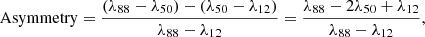 $$ \begin{aligned} \mathrm{Asymmetry}=\frac{\left(\lambda _{88}-\lambda _{50}\right)-\left(\lambda _{50}-\lambda _{12}\right)}{\lambda _{88}-\lambda _{12}}=\frac{\lambda _{88}-2\lambda _{50}+\lambda _{12}}{\lambda _{88}-\lambda _{12}}, \end{aligned} $$