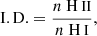 $$ \begin{aligned} \mathrm{I.D.}=\frac{n{\text{ H}}{\small { {\text{ II}}}}}{n{\text{ H}}{\small {{\text{ I}}}}}, \end{aligned} $$