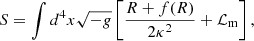 $$ \begin{aligned} S = \int d^4x\sqrt{-g}\left[\frac{R+f(R)}{2\kappa ^2}+\mathcal{L} _{\rm m}\right], \end{aligned} $$