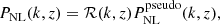 $$ \begin{aligned} P_{\rm NL}(k,z) = \mathcal{R} (k,z)P_{\rm NL}^\mathrm{pseudo}(k,z), \end{aligned} $$