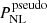 $ P_{\mathrm{NL}}^{\mathrm{pseudo}} $
