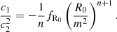 $$ \begin{aligned} \frac{c_1}{c_2^2} = - \frac{1}{n}f_{\rm R_0}\left(\frac{R_0}{m^2}\right)^{n+1}. \end{aligned} $$