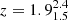 $ z=1.9_{1.5}^{2.4} $