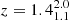 $ z=1.4_{1.1}^{2.0} $