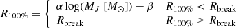 $$ \begin{aligned} R_{100\%} = {\left\{ \begin{array}{ll} \alpha \log ( M_J~[M_{\odot }] ) + \beta&R_{100\%} < R_\text{break} \\ R_\text{break}&R_{100\%} \ge R_\text{break} \end{array}\right.} \end{aligned} $$