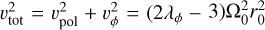 $\upsilon _{{\rm{tot }}}^2 = \upsilon _{{\rm{pol}}}^2 + \upsilon _\phi ^2 = \left( {2{\lambda _\phi } - 3} \right)\Omega _0^2r_0^2$