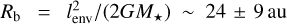 ${R_{\rm{b}}} = l_{{\rm{env}}}^2/\left( {2G{M_ \star }} \right)\~24 \pm 9{\rm{au}}$
