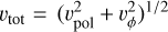 ${\upsilon _{{\rm{tot}}}} = {\left( {\upsilon _{{\rm{pol }}}^2 + \upsilon _\phi ^2} \right)^{1/2}}$