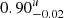 $ 0.90_{-0.02}^{u} $