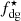 $ f^{\star}_{\mathrm{dg}} $