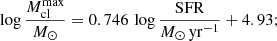 $$ \begin{aligned} \log \frac{M_{\rm cl}^\mathrm{max}}{M_\odot } = 0.746 \, \log \frac{\mathrm{SFR}}{M_\odot \,\mathrm{yr}^{-1}} + 4.93; \end{aligned} $$
