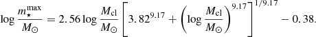 $$ \begin{aligned} \log \frac{m_{\star }^\mathrm{max}}{M_\odot } = 2.56 \log \frac{M_{\rm cl}}{M_\odot } \left[3.82^{9.17} + \left(\log \frac{M_{\rm cl}}{M_\odot }\right)^{9.17}\right]^{1/9.17}-0.38. \end{aligned} $$