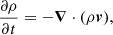 $$ \begin{aligned} \frac{\partial \rho }{\partial t}&= -{\boldsymbol{\nabla }} \cdot (\rho {\boldsymbol{v}}) ,\end{aligned} $$