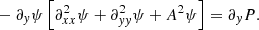 $$ \begin{aligned}&-\partial _{ y} \psi \left[\partial ^2_{xx}\psi + \partial ^2_{ yy}\psi + A^2 \psi \right]=\partial _{ y} P. \end{aligned} $$