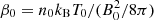 $ \beta_0=n_0 k_{\rm B} T_0/(B_0^2/8\pi) $