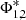 $ \Phi^{*}_{1,2} $