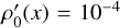 $\rho _0^\prime (x) = {10^{ - 4}}$