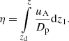 $$ \begin{aligned} \eta = \int \limits _{z_{\rm d}}^z \frac{u_{\rm A}}{D_{\rm p}} \mathrm{d}z_1. \end{aligned} $$