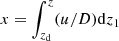 $ x = \int_{z_{\rm d}}^z (u/D){\rm d}z_1 $