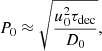 $$ \begin{aligned} P_0 \approx \sqrt{\frac{u_0^2\tau _{\rm dec}}{D_0}}, \end{aligned} $$