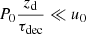 $$ \begin{aligned} P_0\frac{z_{\rm d}}{\tau _{\rm dec}} \ll u_0 \end{aligned} $$