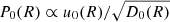 $ P_0(R)\propto u_0(R)/\sqrt{D_0(R)} $