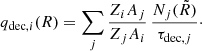 $$ \begin{aligned} q_{\mathrm{dec},i}(R) = \sum \limits _{j} \frac{Z_iA_j}{Z_jA_i} \,\frac{N_j(\tilde{R})}{\tau _{\mathrm{dec},j}}\cdot \end{aligned} $$
